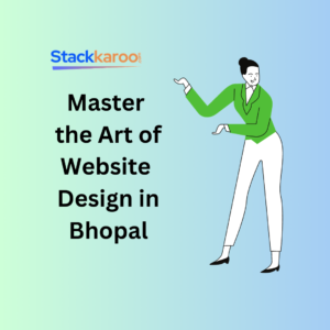 Master the Art of Website Design in Bhopal